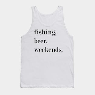 Fishing, Beer, Weekends. Tank Top